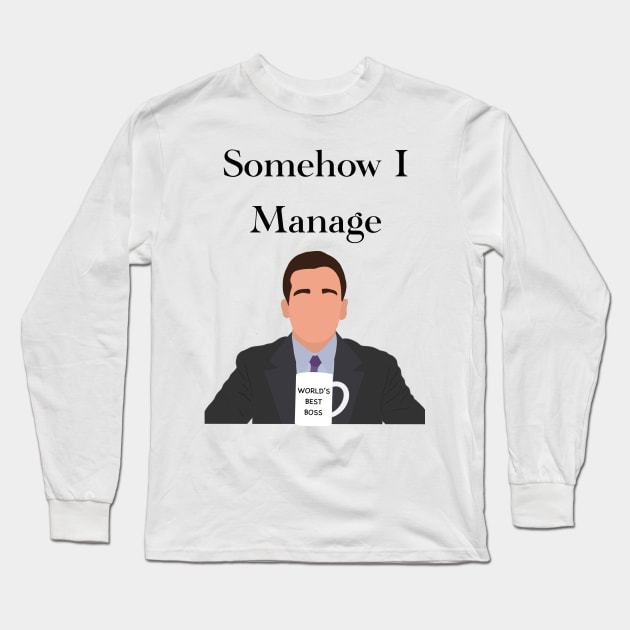 The office Michael Scott somehow I manage quote Long Sleeve T-Shirt by JadesCanvas